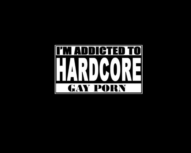Hardcore Gay Porn porn gay hardcore addicted